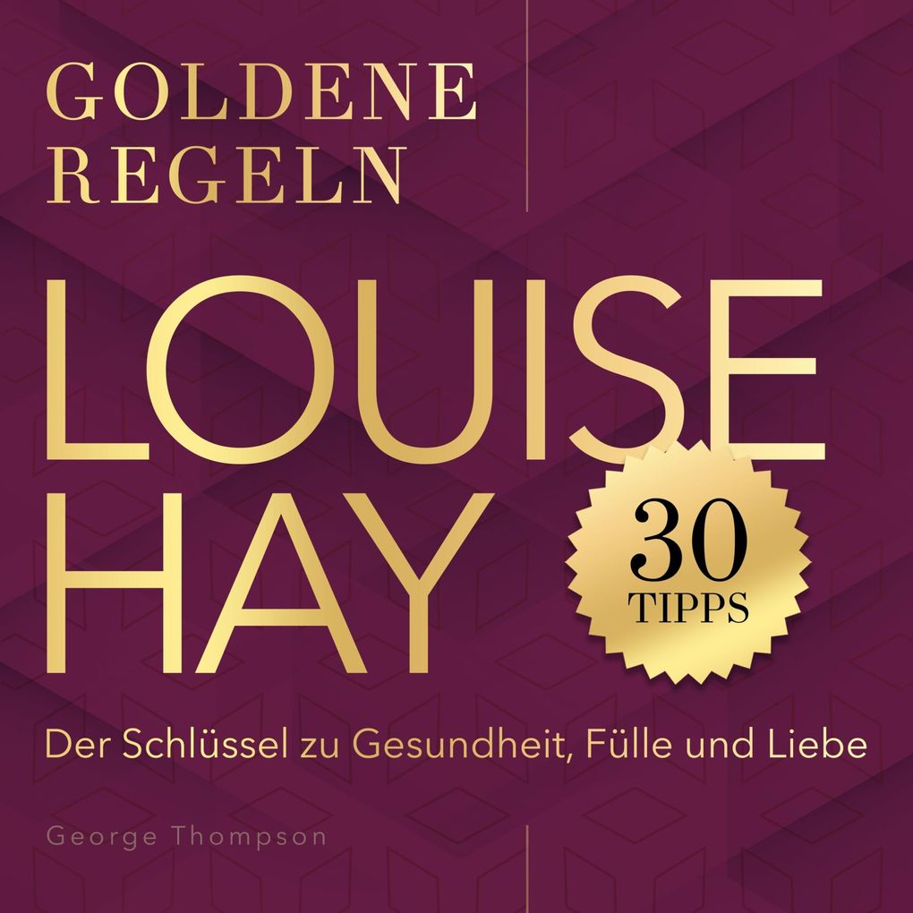 Goldene Regeln - Louise Hay - Goldene Regeln