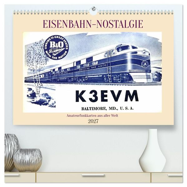 Eisenbahn-Nostalgie - Amateurfunkkarten aus aller Welt (hochwertiger Premium Wandkalender 2027 DIN A2 quer) Kunstdruck in Hochglanz