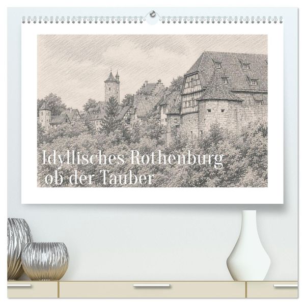 Idyllisches Rothenburg ob der Tauber (hochwertiger Premium Wandkalender 2027 DIN A2 quer) Kunstdruck in Hochglanz