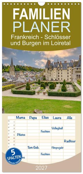 Familienplaner 2027 - Frankreich - Schlösser und Burgen im Loiretal mit 5 Spalten (Wandkalender 21 x 45 cm) CALVENDO