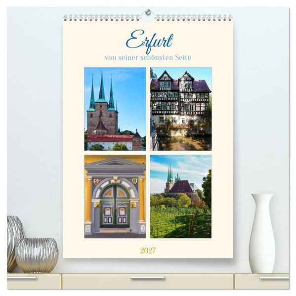 Erfurt von seiner schönsten Seite (hochwertiger Premium Wandkalender 2027 DIN A2 hoch) Kunstdruck in Hochglanz