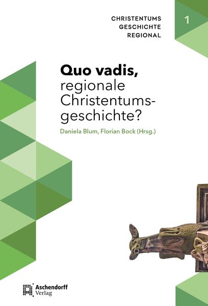 Quo vadis regionale Christentumsgeschichte?