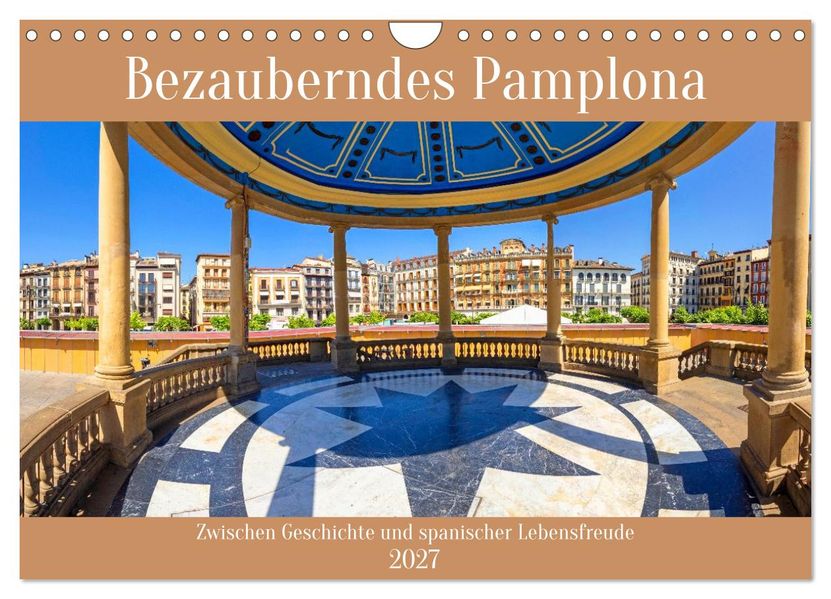 Bezauberndes Pamplona (Wandkalender 2027 DIN A4 quer) CALVENDO Monatskalender