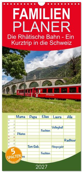 Familienplaner 2027 - Die Rhätische Bahn - Ein Kurztrip in die Schweiz mit 5 Spalten (Wandkalender 21 x 45 cm) CALVENDO