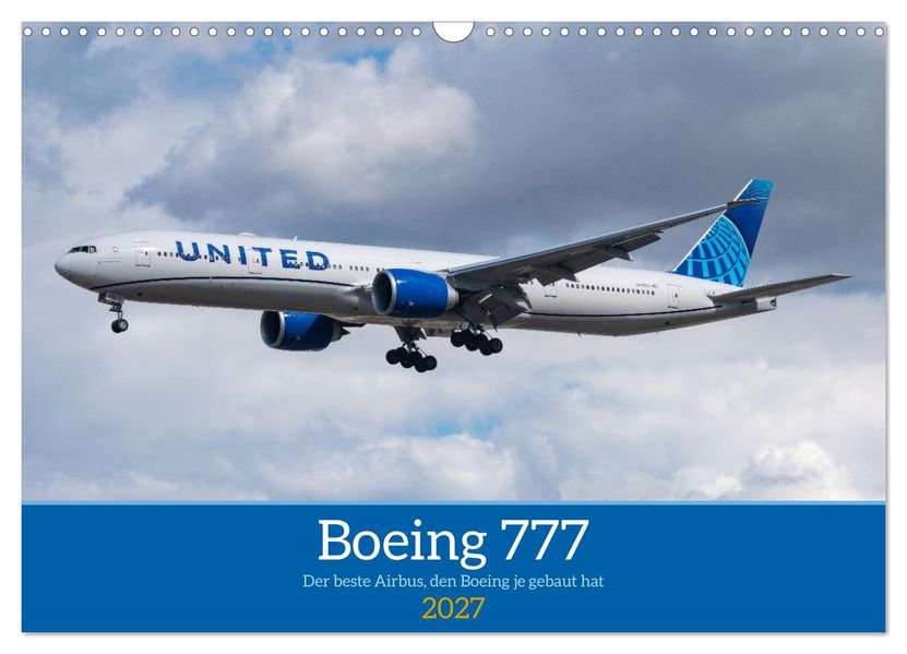 Boeing 777 Die Triple Seven (Wandkalender 2027 DIN A3 quer) CALVENDO Monatskalender