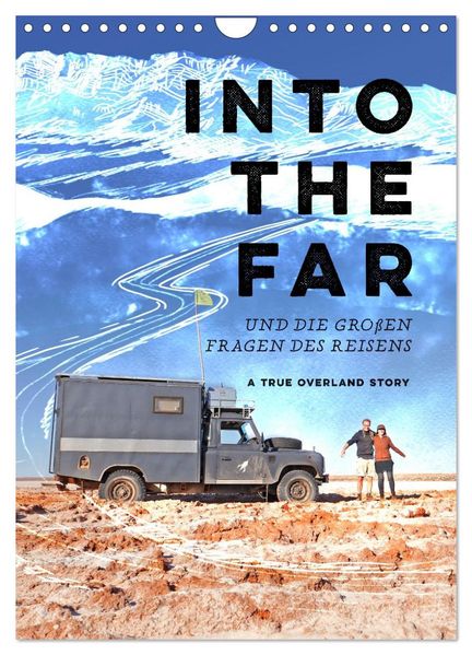 INTO THE FAR und die großen Fragen des Reisens - A True Overland Story (Wandkalender 2027 DIN A4 hoch) CALVENDO Monatskalender