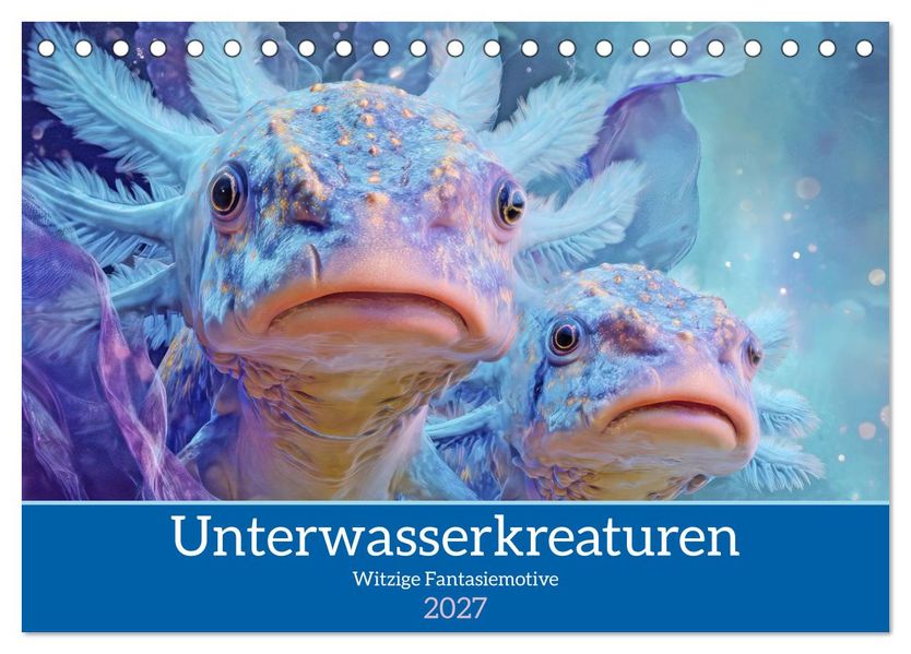 Unterwasserkreaturen - Witzige Fantasiemotive (Tischkalender 2027 DIN A5 quer) CALVENDO Monatskalender