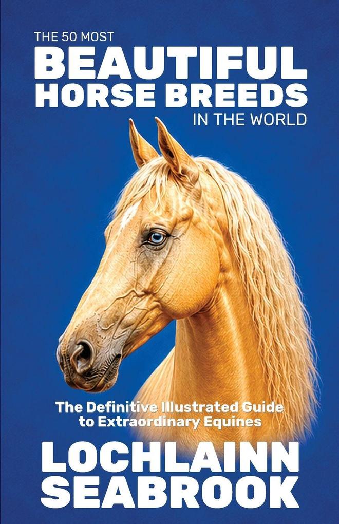The 50 Most Beautiful Horse Breeds in the World