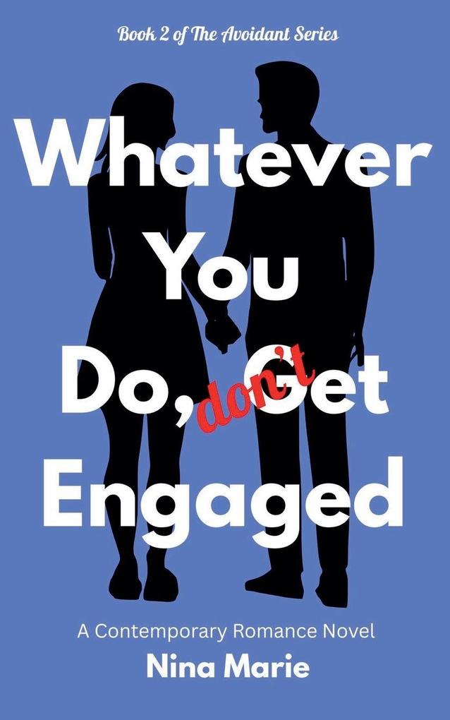 Whatever You Do Don't Get Engaged