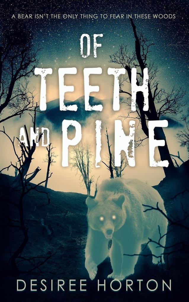 Of Teeth and Pine