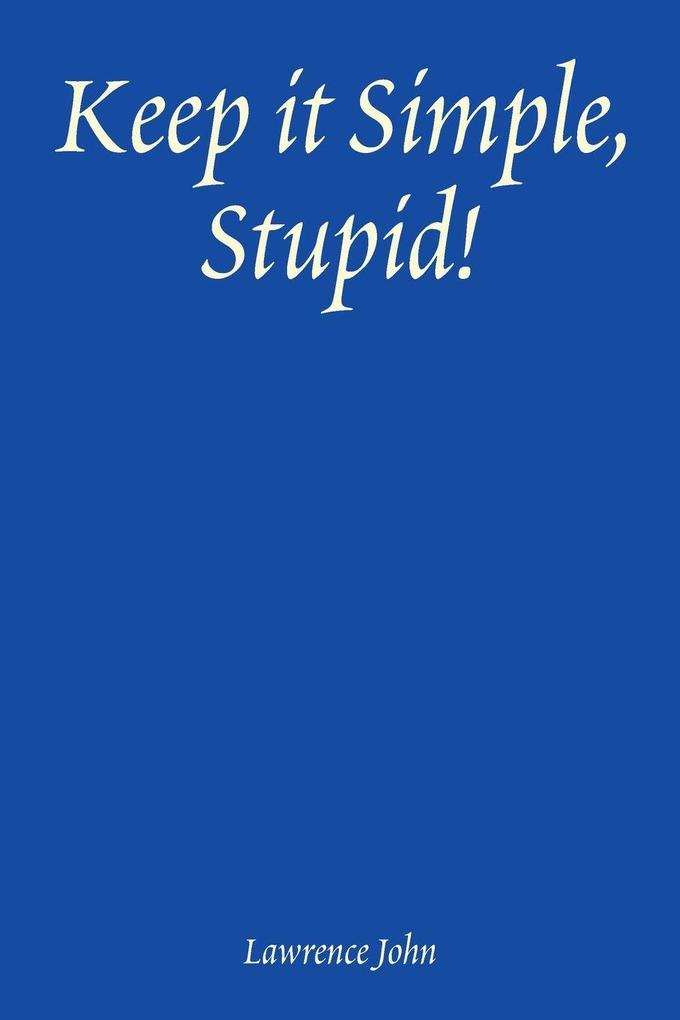 Keep it Simple Stupid!