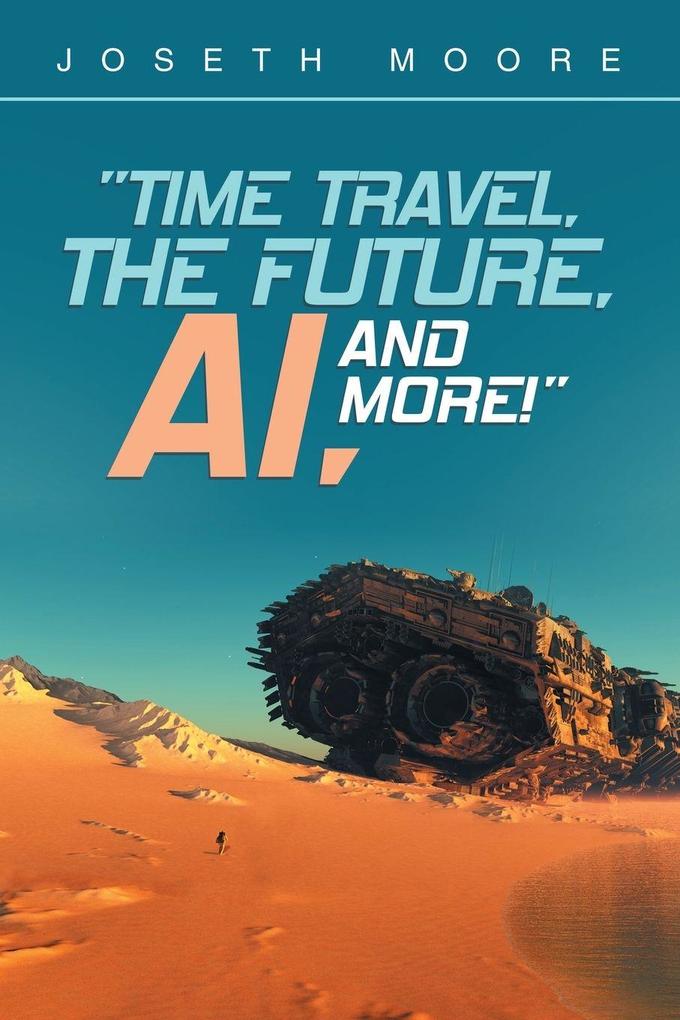 'Time Travel the Future Ai and More!'