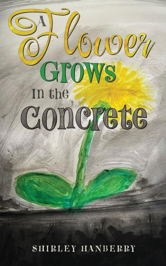 A Flower Grows in the Concrete