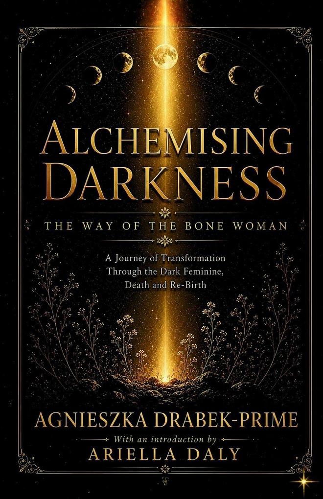 Alchemising Darkness - The Way of the Bone Woman