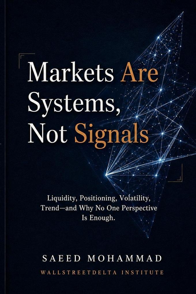 Markets Are Systems Not Signals