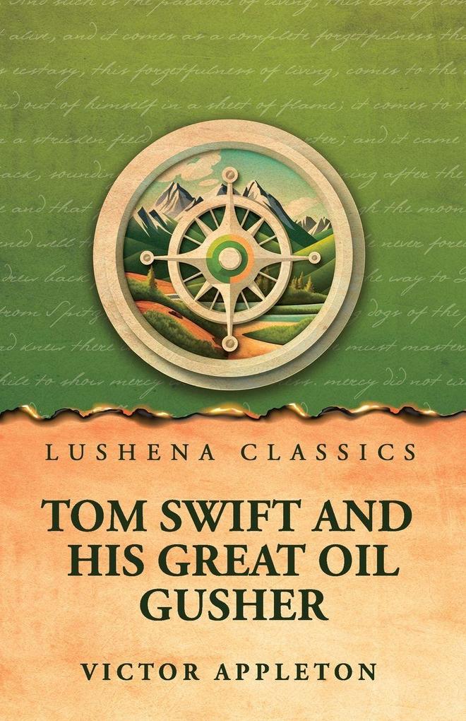 Tom Swift and his great oil gusher