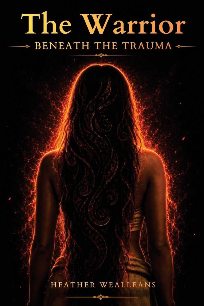 The Warrior Beneath the Trauma