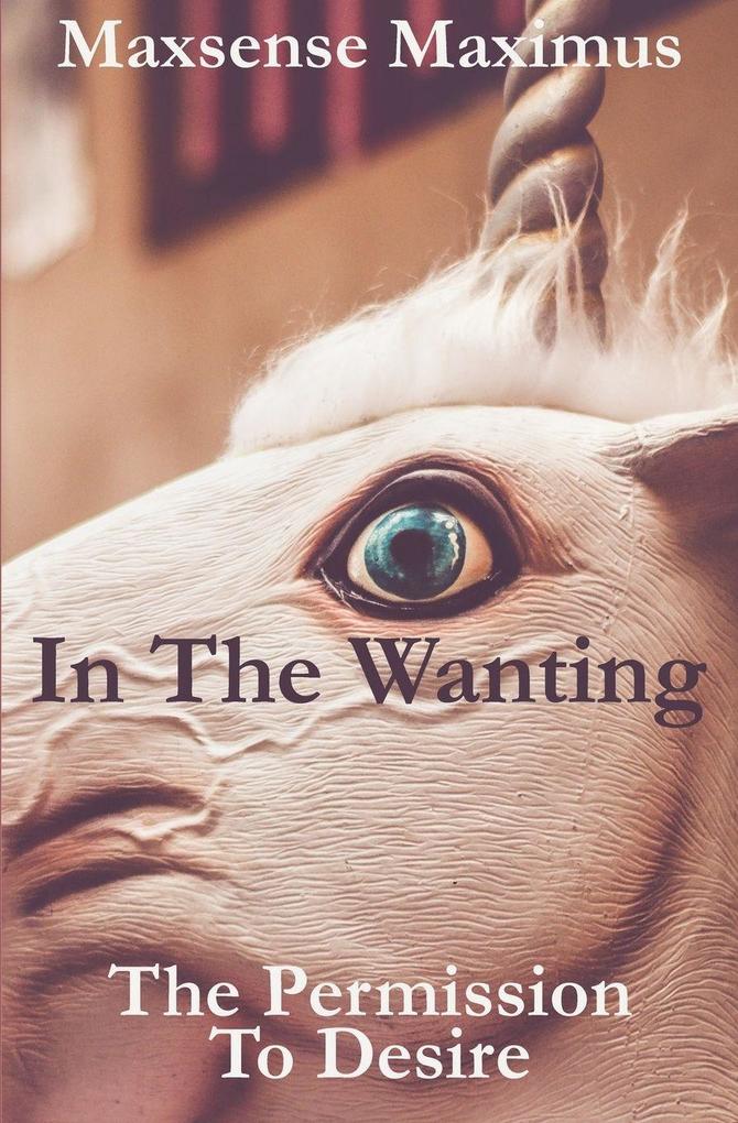 In the Wanting - The Permission to Desire