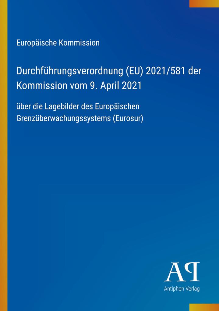 Durchführungsverordnung (EU) 2021/581 der Kommission vom 9. April 2021