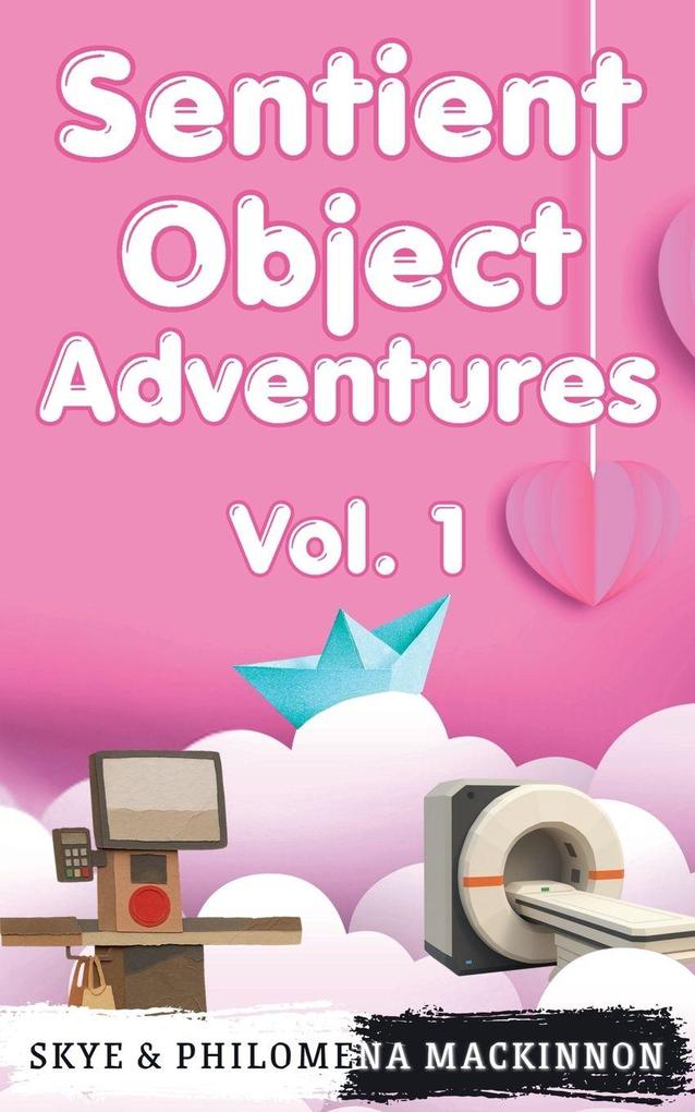 Sentient Object Adventures