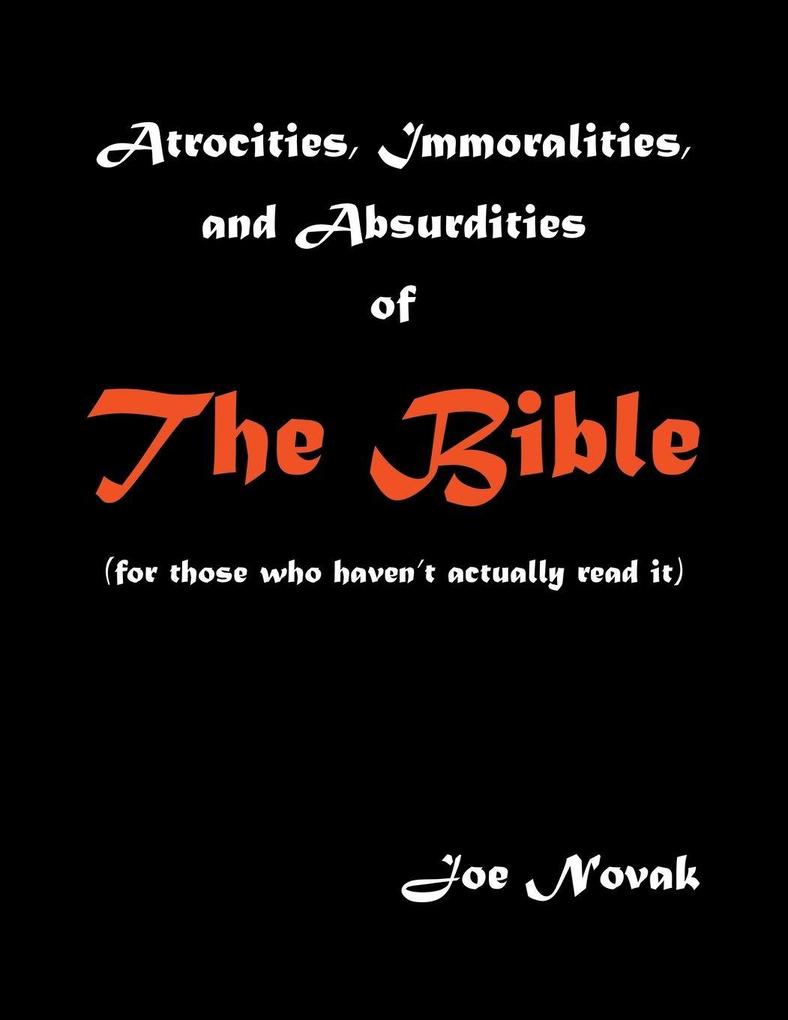 Atrocities Immoralities and Absurdities of The Bible (For those who haven't actually read it)