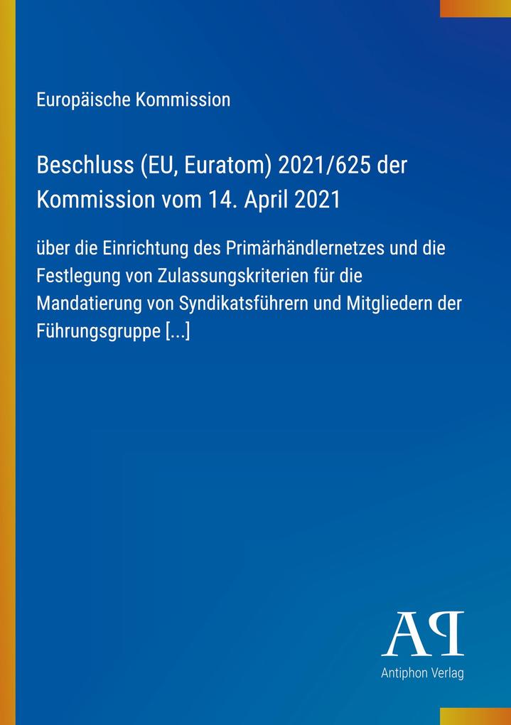 Beschluss (EU Euratom) 2021/625 der Kommission vom 14. April 2021