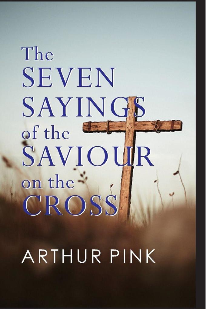 THE SEVEN SAYINGS OF THE SAVIOUR ON THE CROSS