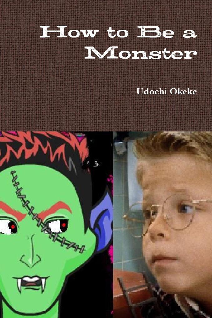 How to Be a Monster