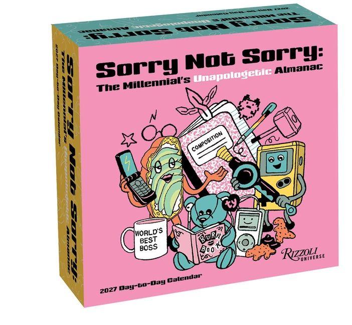 Sorry Not Sorry: The Millennial's Unapologetic Almanac 2027 Day-To-Day Calendar