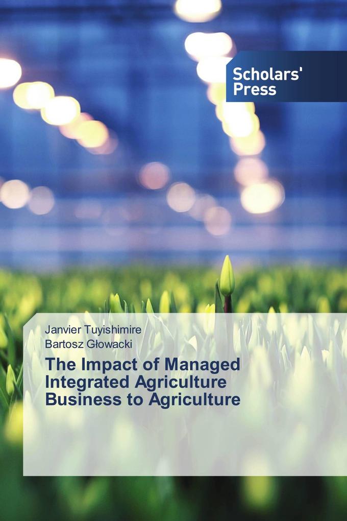 The Impact of Managed Integrated Agriculture Business to Agriculture