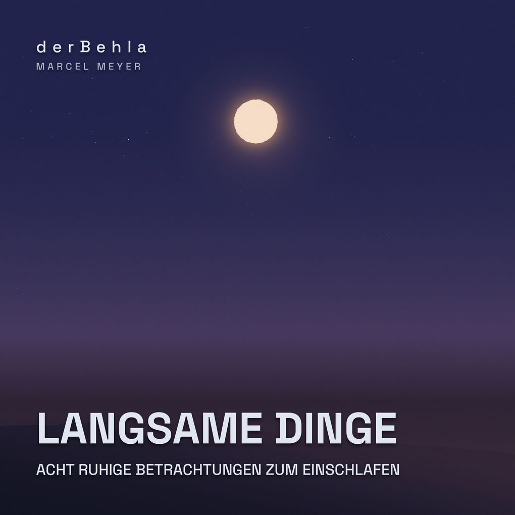 Langsame Dinge Acht ruhige Betrachtungen zum Einschlafen