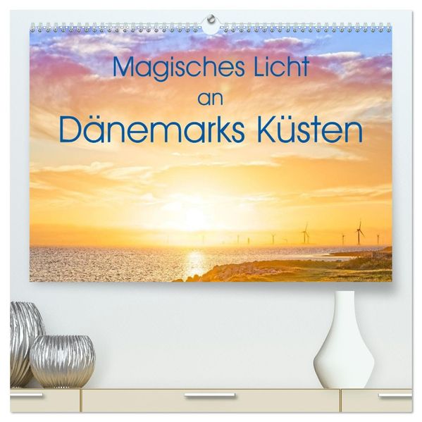 Magisches Licht an Dänemarks Küsten (hochwertiger Premium Wandkalender 2027 DIN A2 quer) Kunstdruck in Hochglanz