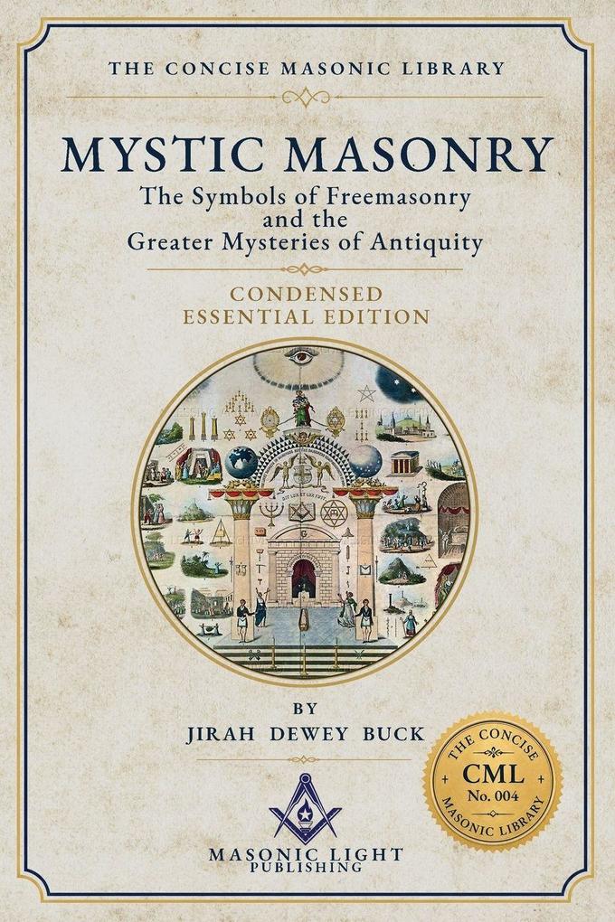 Mystic Masonry - Condensed Essential Edition - Edited - by The Concise Masonic Library