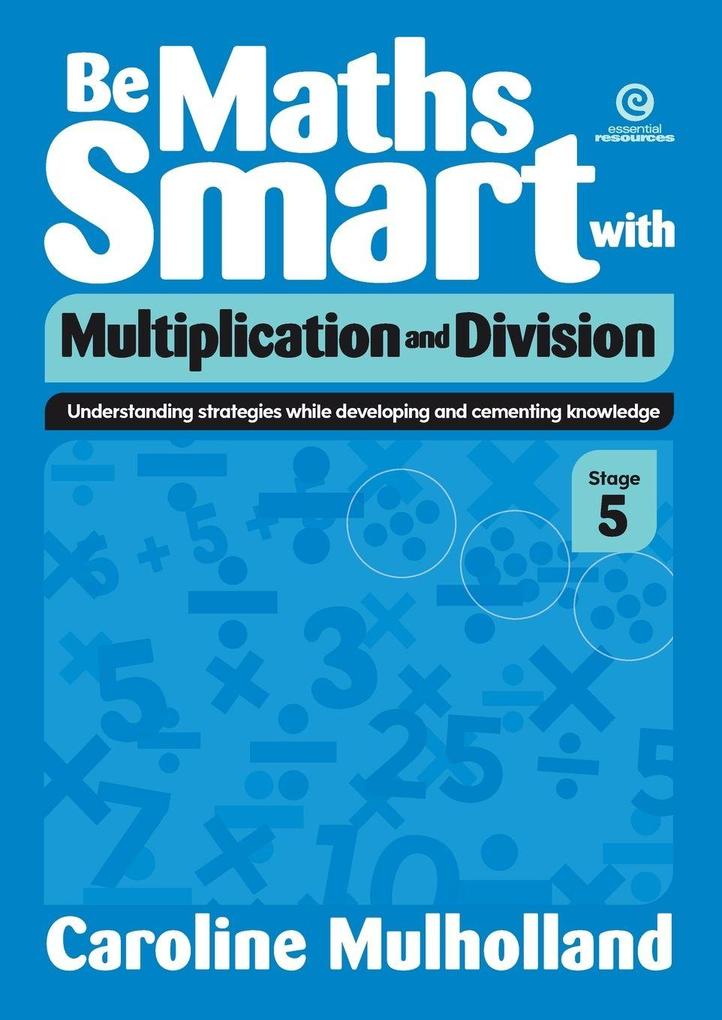 Be Maths Smart with Multiplication and Division Stage 5