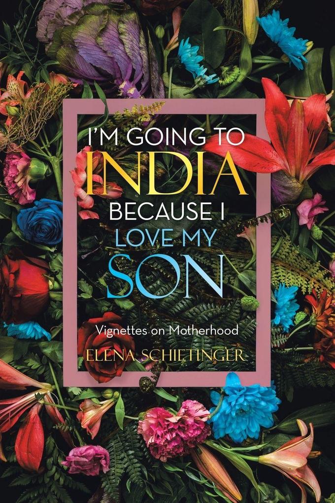 I'm Going To India Because I Love My Son