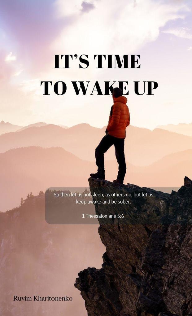 IT'S TIME TO WAKE UP