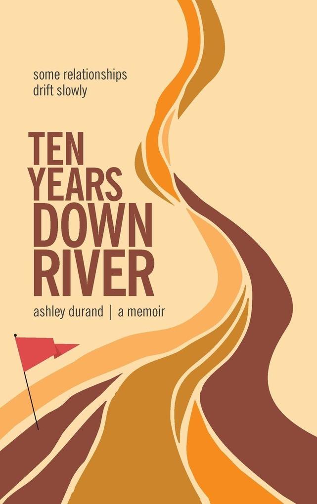 Ten Years Downriver