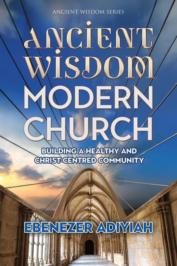 Ancient Wisdom Modern Church