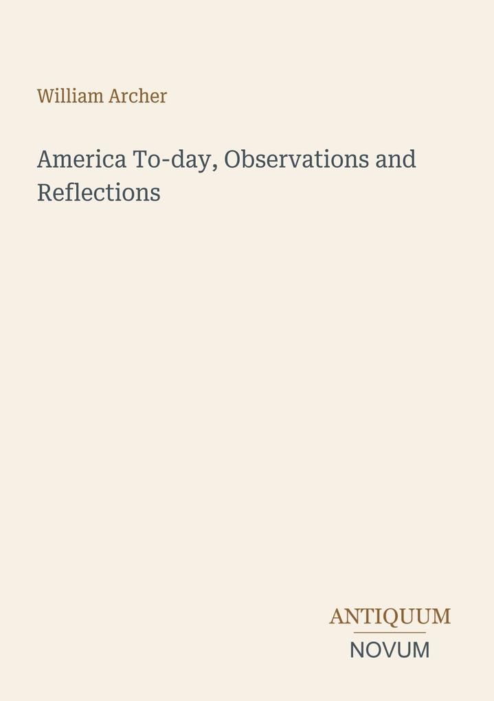 America To-day Observations and Reflections