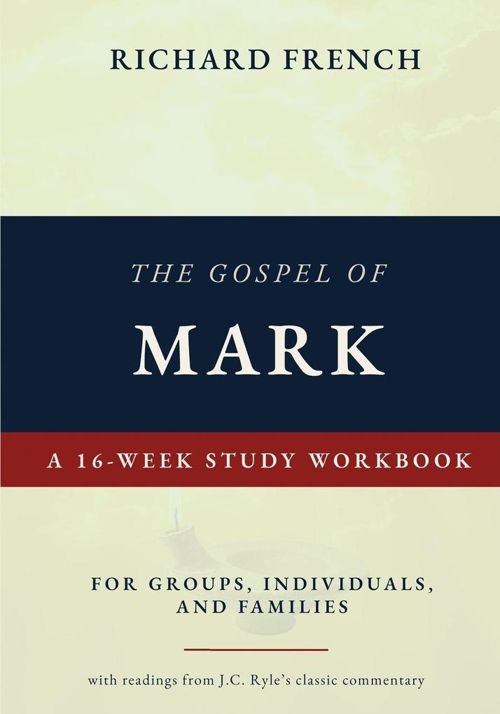 The Gospel of Mark - A 16-week Study Workbook