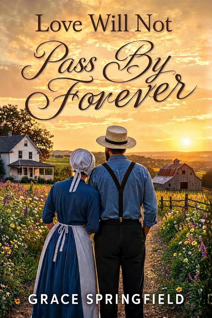 Love Will Not Pass By Forever