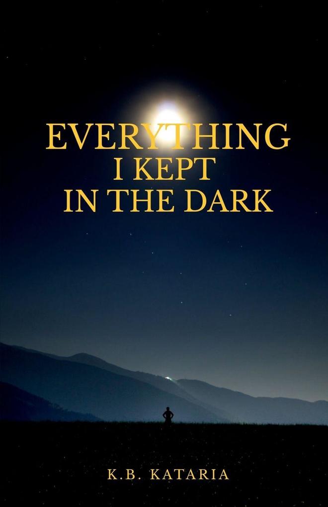 Everything I kept in the Dark