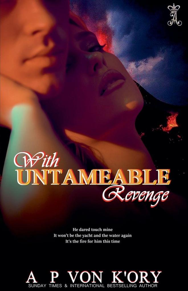 With Untameable Revenge