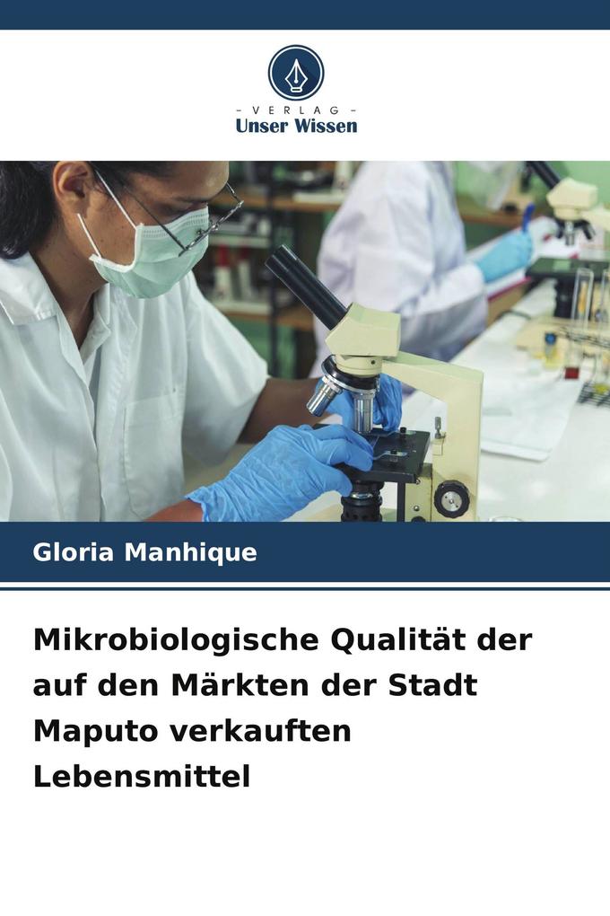 Mikrobiologische Qualität der auf den Märkten der Stadt Maputo verkauften Lebensmittel