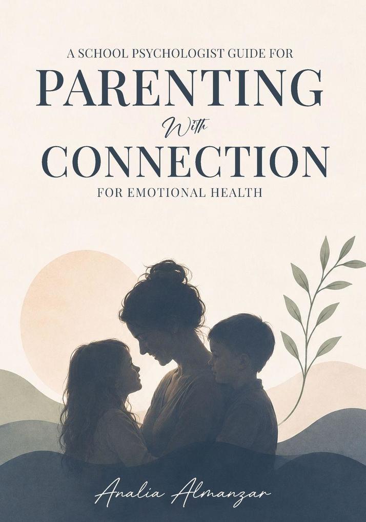 A School Psychologist Guide for Parenting with Connection for Emotional Health