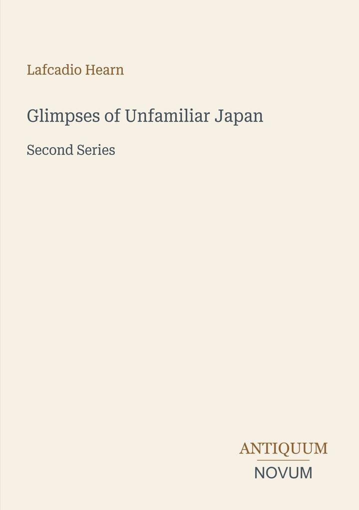 Glimpses of Unfamiliar Japan