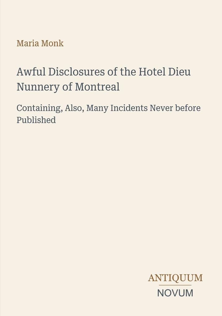 Awful Disclosures of the Hotel Dieu Nunnery of Montreal