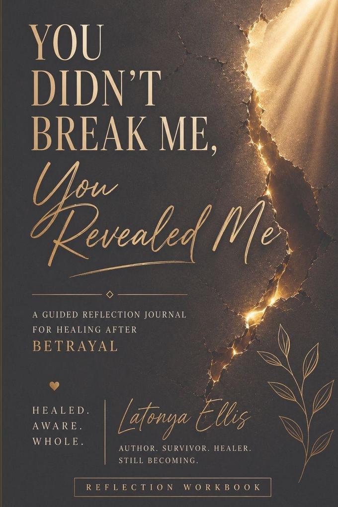 You Didn't Break Me You Revealed Me