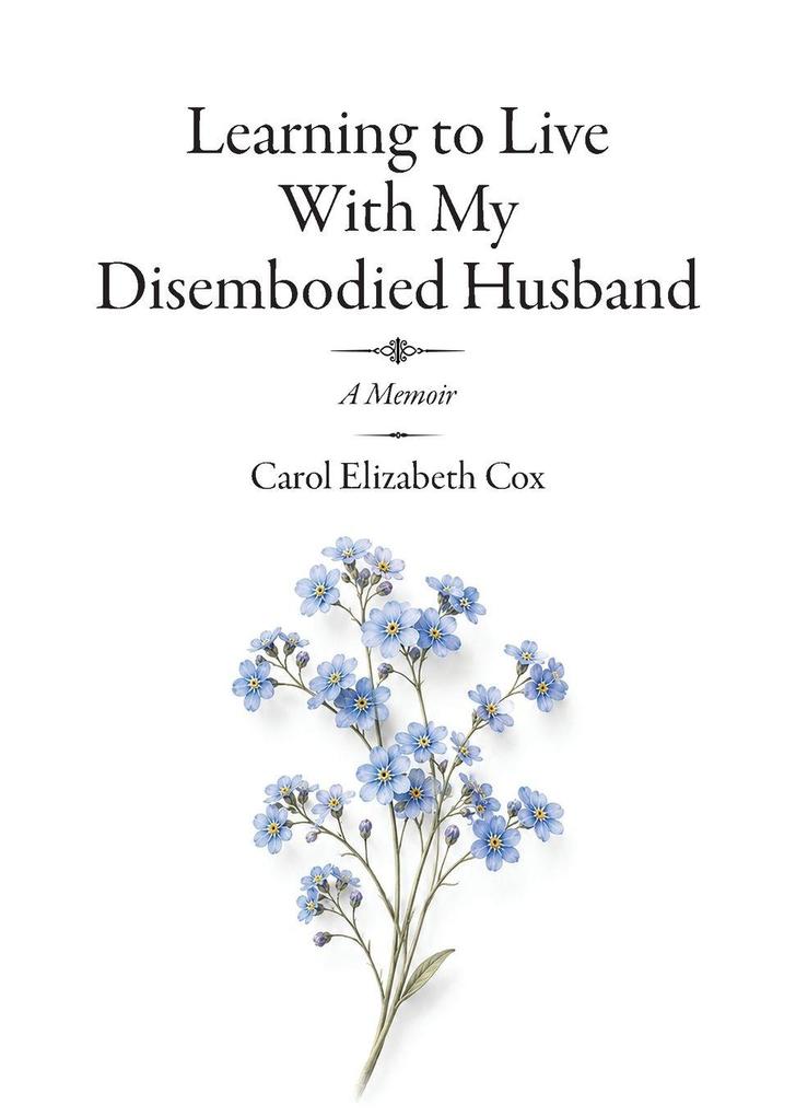 Learning to Live With My Disembodied Husband