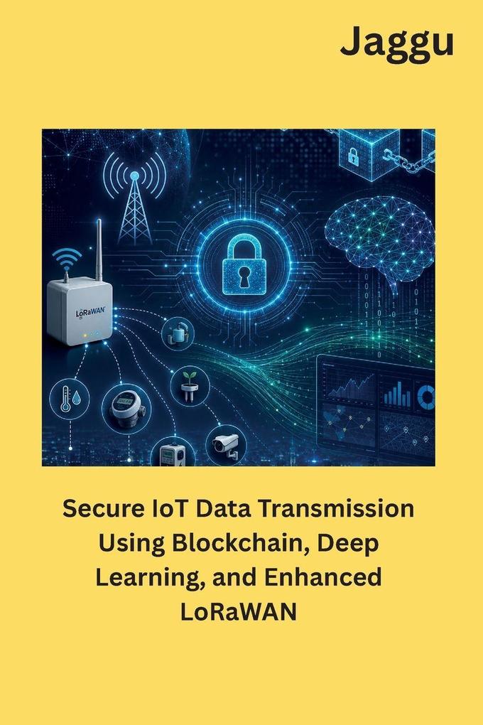Secure IoT Data Transmission Using Blockchain Deep Learning and Enhanced LoRaWAN
